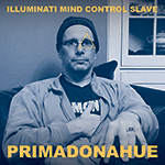 Photo: Primadonahue: Illuminati Mind Control Slave cover